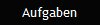 Aufgaben