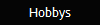 Hobbys
