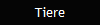 Tiere